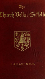 The church bells of Suffolk; a chronicle in nine chapters, with a complete list of the inscriptions on the bells, and historical notes_cover