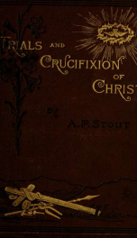 The trials and crucifixion of Christ_cover