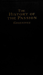 The history of the passion of Our Lord Jesus Christ_cover