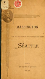 A wonderful city, leading all others in Washington, Oregon, Montana, Idaho and British Columbia: Seattle, its past history, recent progress and present advanced position_cover