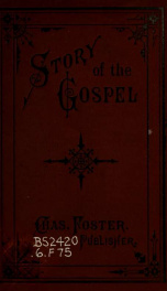 The story of the Gospel, or, Our Saviour's life on earth_cover