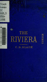 The Riviera : or, The coast from Marseilles to Leghorn, including the interior towns of Carrara, Lucca, Pisa, and Pistoia_cover