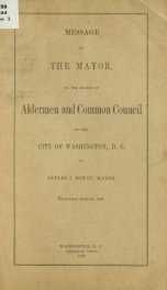 Message of the mayor, to the boards of aldermen and Common council of the city of Washington, D. C_cover