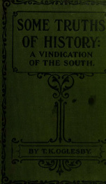 Some truths of history; a vindication of the South against the Encyclopedia britannica and other maligners_cover