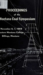 Proceedings of the Montana Coal Symposium at Eastern Montana College, Billings, Montana, on November 6, 7, 1969 1969_cover