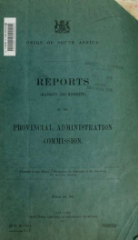 Reports (majority and minority) of the Provincial Administration Commission [and Evidence ... ] Presented to both houses of Parliament by command of His Excellency the governor-general 1_cover