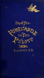 From the forecastle to the pulpit; fifty years among sailors, containing an account of a wonderful revival upon the sea_cover