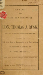 Eulogy on the life and character of the Hon. Thomas J. Rusk, late U. S. senator from Texas. Delivered in the hall of the House of Representatives of the state of Texas, on the seventh of November, 1857_cover