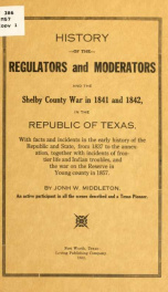 History of the regulators and moderators and the Shelby County war in 1841 and 1842, in the republic of Texas, with facts and incidents in the early history of the republic and state, from 1837 to the annexation, together with incidents of frontier life a_cover