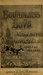 Boundless love : a book of songs prepared for use in Sunday schools, evangelistic services and young peoples' meetings_cover