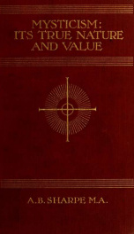 Mysticism, its true nature and value ; with a translation of the "Mystical theology" of Dionysius, and of the letters to Caius and Dorotheus (1, 2 and 5)_cover