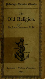 The old religion demonstrated in its principles, and described in the life and practice thereof ..._cover