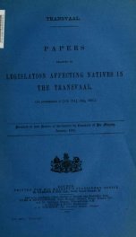 Transvaal. Papers relating to legislation affecting natives in the Transvaal. (In continuation of [Cd.714], July, 1901). Presented to both houses of Parliament by command of His Majesty. January, 1902_cover