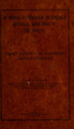 Is Roman Catholicism in America identical with that of the popes?, or, Open letters to Cardinal James Gibbons_cover