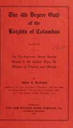 The 4th Degree oath of the Knights of Columbus : an un- American secret society bound to the Italian Pope by pledges of treason and murder_cover