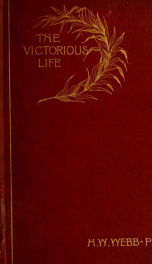 The victorious life : the post-conference addresses delivered at East Northfield, Mass., August 17-25, 1895_cover