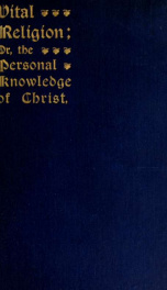 Vital religion; or, The personal knowledge of Christ_cover