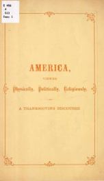 America, viewed physically, politically, religiously : a discourse, delivered on Thanksgiving Day, November 24, 1864_cover