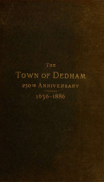 Proceedings at the celebration of the two hundred and fiftieth anniversary of the incorporation of the town of Dedham, Massachusetts, September 21, 1886_cover