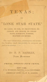 Texas: the "Lone star state." Its lands, its soil, its productions, its climate and health, its inhabitants, railroads, harbors, seaports and rivers .._cover