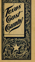 Texas coast country; also briefly describing the resources of all counties along the Gulf, Colorado & Santa Fe railway line_cover