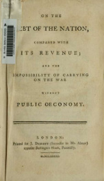 On the debt of the nation : compared with its revenue : and the impossibility of carrying on the war without public oeconomy_cover