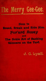 The Merry Gee-Gee : how to breed, break, and ride him for'ard away; and the noble art of backing winners on the turf_cover