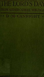 The Lord's day, from neither Catholics nor pagans : an answer to Seventh-day adventism on this subject_cover