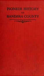 Pioneer history of Bandera county, seventy-five years of intrepid history_cover