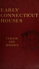 Early Connecticut houses; an historical and architectural study_cover