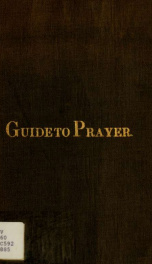 Guide to non-liturgical prayer for clergymen and laymen : consisting of 180 outlines formed by selecting suggestive passages of scripture and so arranging them that clergymen may use a separate out line for each Sabbath-day and Weekday service throughout _cover