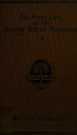 The front line of the Sunday school movement; the line of the vanguard of Sunday school progress, with a glimpse of ideals beyond_cover