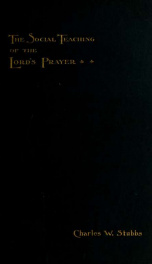 The social teaching of the Lord's Prayer; four sermons preached before the University of Oxford_cover