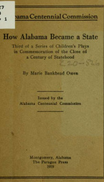 How Alabama became a state; third of a series of children's plays in commemoration of the close of a century of statehood_cover