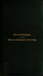 Historical and biographical catalogue of the officers and students of the Western Theological Seminary of the Presbyterian Church, at Allegheny City, Penna., 1827-1885_cover