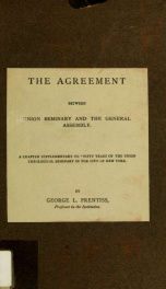 The agreement between Union Seminary and the General Assembly. A chapter supplementary to "Fifty years of the Union Theological Seminary in the city of New York_cover