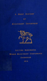 A brief history of missionary enterprise in antient [sic] and modern times. Lecture memoranda, World missionary conference, Edinburgh, 1910_cover