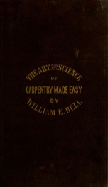 Carpentry made easy, or, The science and art of framing, on a new and improved system : with specific instructions for building balloon frames, barn frames, mill frames, warehouses, church spires, etc., comprising also a system of bridge building, with bi_cover