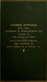 Thomas Pownall, M. P., F. R. S., governor of Massachusetts Bay, author of The letters of Junius; with a supplement comparing the colonies of Kings George III and Edward VII_cover