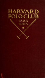 The constitution and by-laws of the Harvard Polo Club with the list of officers and members, 1883-1905_cover