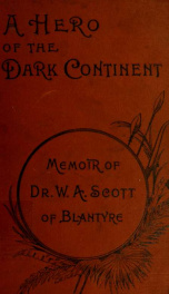 A hero of the Dark Continent : memoir of Rev. Wm. Affleck Scott_cover