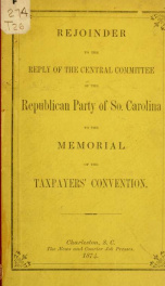 Rejoinder to the Reply of the Central committee of the Republican party So. Carolina to the Memorial of the Taxpayers's convention_cover