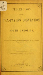 Proceedings of the Tax-payers' Convention of South Carolina, held at Columbia, beginning February 17, and ending February 20, 1874 .._cover