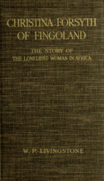 Christina Forsyth of Fingoland; the story of the loneliest woman in Africa_cover