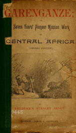 Garenganze : or, Seven years' pioneer mission work in central Africa_cover