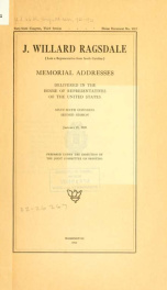 J. Willard Ragsdale (late a representative from South Carolina) Memorial addresses delivered in the House of representatives of the United States, sixty-sixth Congress, second session. January 25, 1920_cover