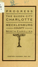 Story of progress of the queen city Charlotte and Mecklenburg County, North Carolina_cover