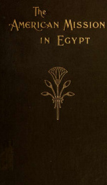 The American mission in Egypt, 1854 to 1896_cover