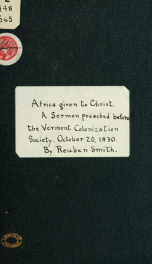 Africa given to Christ: a sermon preached before the Vermont colonization society, at Montpelier, Oct. 20, 1830 1_cover