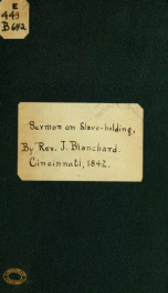 Sermon on slave-holding: preached by appointment, before the Synod of Cincinnati, at their late stated meeting at Mount Pleasant, Ohio, October 20th, 1841_cover